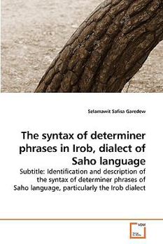 Paperback The syntax of determiner phrases in Irob, dialect of Saho language Book