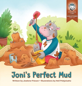 Hardcover Joni's Perfect Mud: Good Attitudes: Book 1 of 3 Book