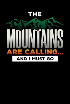The Mountains Are Calling And I Must Go: College Ruled Line Journal, Hiking And Camping, Perfect For Students, Kids, Teens, Happy Campers, Organize Your Day