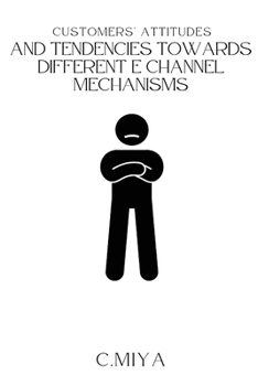 Paperback Customers' attitudes and tendencies towards different E Channel Mechanisms Book