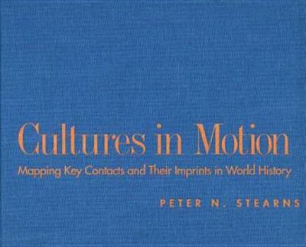 Hardcover Cultures in Motion: Mapping Key Contacts and Their Imprints in World History Book