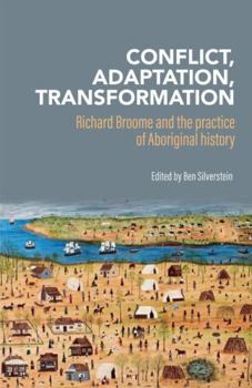 Paperback Conflict, Adaptation and Transformation: Richard Broome and the practice of Aboriginal history Book