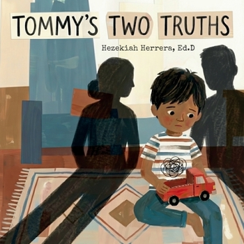 Tommy's Two Truths: A Children's BookAbout Finding Safety and Keeping Love