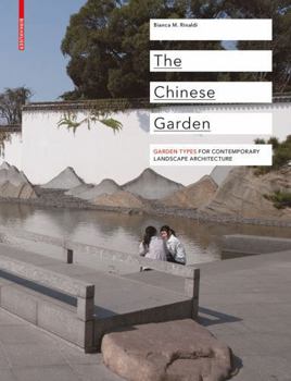 Hardcover The Chinese Garden: Garden Types for Contemporary Landscape Architecture Book