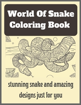 Paperback World Of Snake Coloring Book: stunning snake and amazing designs just for you Book