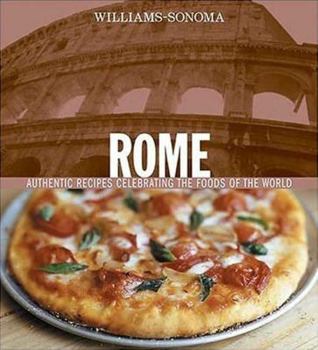 Hardcover Rome: Authentic Recipes Celebrating the Foods of the World Book