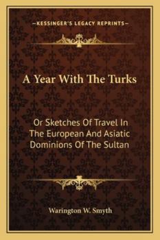 Paperback A Year With The Turks: Or Sketches Of Travel In The European And Asiatic Dominions Of The Sultan Book