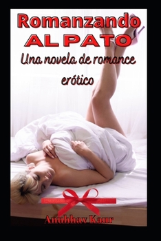 Paperback Romanzando al pato: Una novela de romance erótico [Spanish] Book