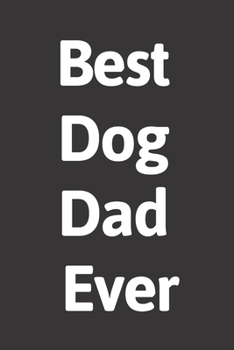 Paperback Best Dog Dad Ever: Journal / Notebook / Funny / Gift. Book