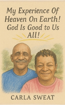 Paperback My Experience Of Heaven On Earth! God Is Good To Us All! Book