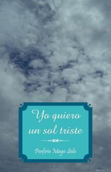 Paperback Yo Quiero Un Sol Triste [Spanish] Book