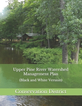 Paperback Upper Pine River Watershed Management Plan: (Black and White) Book