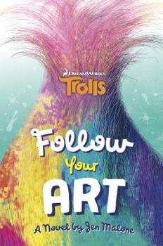 Hardcover Follow Your Art (DreamWorks Trolls) Book