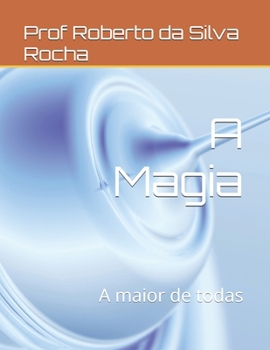 Paperback A Magia: A maior de todas [Portuguese] Book