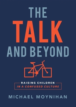 Paperback The Talk and Beyond: Raising Children in a Confused Culture Book