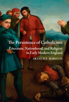 The Persistence of Catholicism: Literature, Nationhood, and Religion in Early Modern England (Studies and Texts)