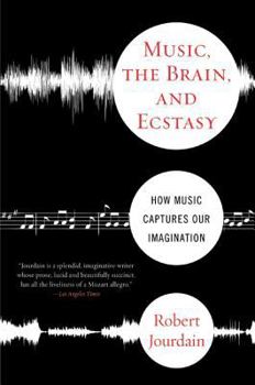 Paperback Music, the Brain, and Ecstasy: How Music Captures Our Imagination Book