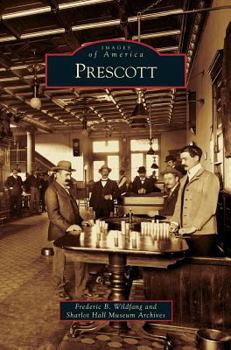 Prescott (Images of America: Arizona) - Book  of the Images of America: Arizona