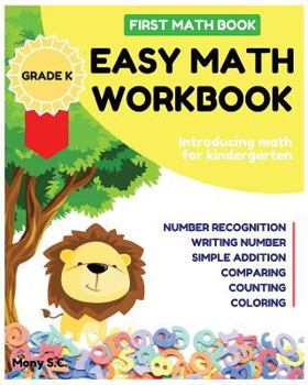 Paperback Easy Math Workbook for Kindergarten: First Math Book; Grade K; Introducing Math for Kids 3-5; Number Recognition, Addition, Writing Number, Comparing Book