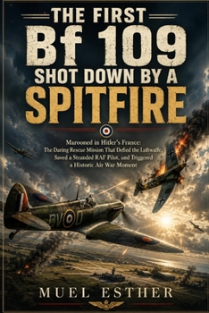 Paperback The First Bf 109 Shot Down by a Spitfire Book