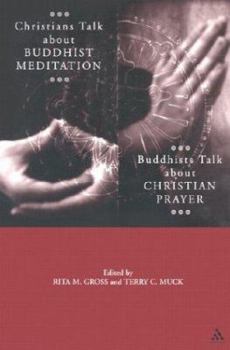 Paperback Christians Talk about Buddhist Meditation, Buddhists Talk about Christian Prayer Book