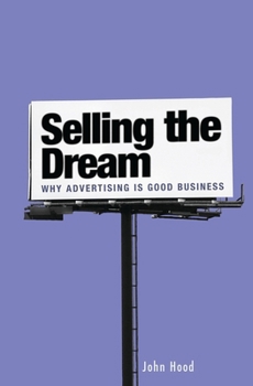 Paperback Selling the Dream: Why Advertising Is Good Business Book