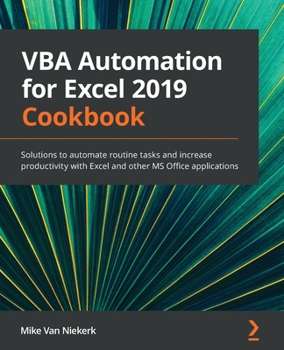 Paperback VBA Automation for Excel 2019 Cookbook: Solutions to automate routine tasks and increase productivity with Excel and other MS Office applications Book