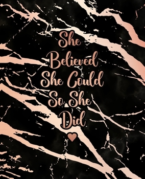 She Believed She Could So She Did: Elegant Black Marble and Rose Gold | 7.5 x 9.25, 120 Wide Ruled Pages