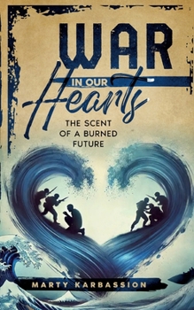 Paperback War in Our Hearts: The Scent of a Burned Future Book