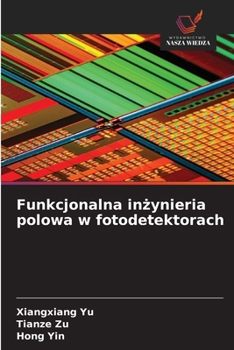 Funkcjonalna inzynieria polowa w fotodetektorach (Polish Edition)