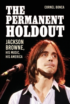 Paperback The Permanent Holdout: Jackson Browne, His Music, His America Book
