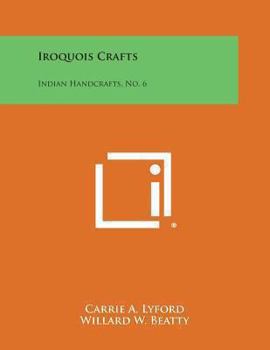 Paperback Iroquois Crafts: Indian Handcrafts, No. 6 Book