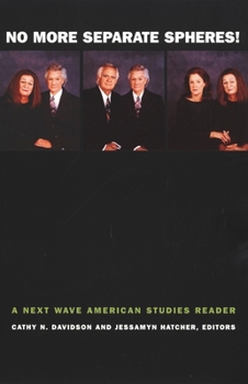 No More Separate Spheres!: A Next Wave American Studies Reader - Book  of the Next Wave: New Directions in Women's Studies