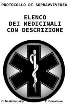 Protocollo di sopravvivenza. Elenco dei farmaci con descrizioni. (Italian Edition)