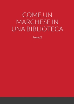 Paperback Come Un Marchese in Una Biblioteca: Poesie/2 [Italian] Book