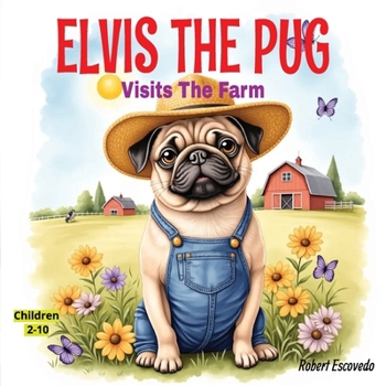 Paperback Elvis The Pug: Visits The Farm Book