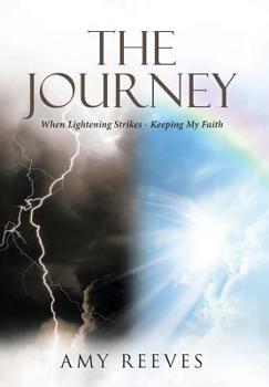 Hardcover The Journey: When Lightening Strikes - Keeping My Faith Book