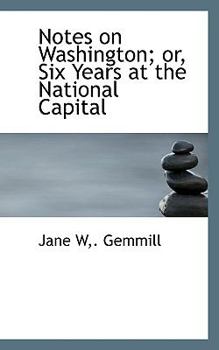 Paperback Notes on Washington; Or, Six Years at the National Capital Book