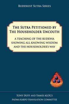 Paperback The Sutra Petitioned by the Householder Uncouth Book