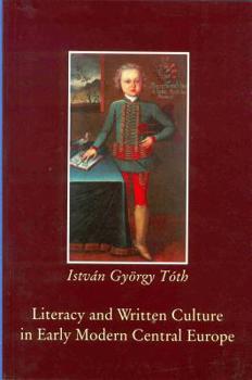 Paperback Literacy and Written Culture in Early Modern Central Europe Book