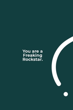 You are a Freaking Rockstar.: funny notebook and journal Wide Ruled 6x9 120 Pages.