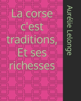 Paperback La corse c'est traditions, Et ses richesses [French] Book