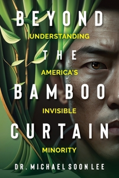 Paperback Beyond The Bamboo Curtain: Understanding America's Invisible Minority Book