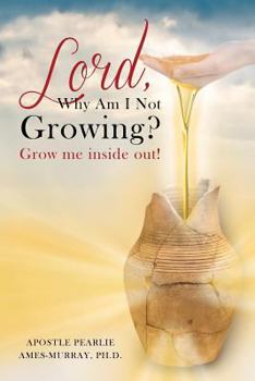 Paperback Lord, Why Am I Not Growing?: Grow Me Inside Out! Book