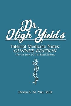 Paperback Dr. High Yield's Internal Medicine Notes: Gunner Edition (for the Step 2 CK & Shelf Exams) Book