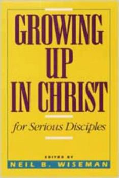 Paperback Growing Up in Christ Text: For Serious Disciples Book