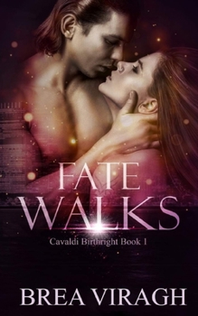 Fate Walks - Book #1 of the Cavaldi Birthright