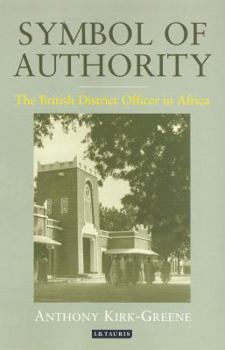 Hardcover Symbol of Authority: The British District Officer in Africa Book