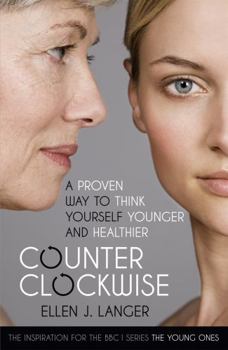 Paperback Counterclockwise: A Proven Way to Think Yourself Younger and Healthier Book
