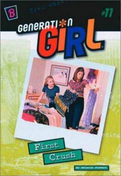 First Crush (Generation Girl, 11) - Book #11 of the Generation Girl
